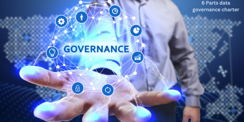 6 Parts data governance charter
